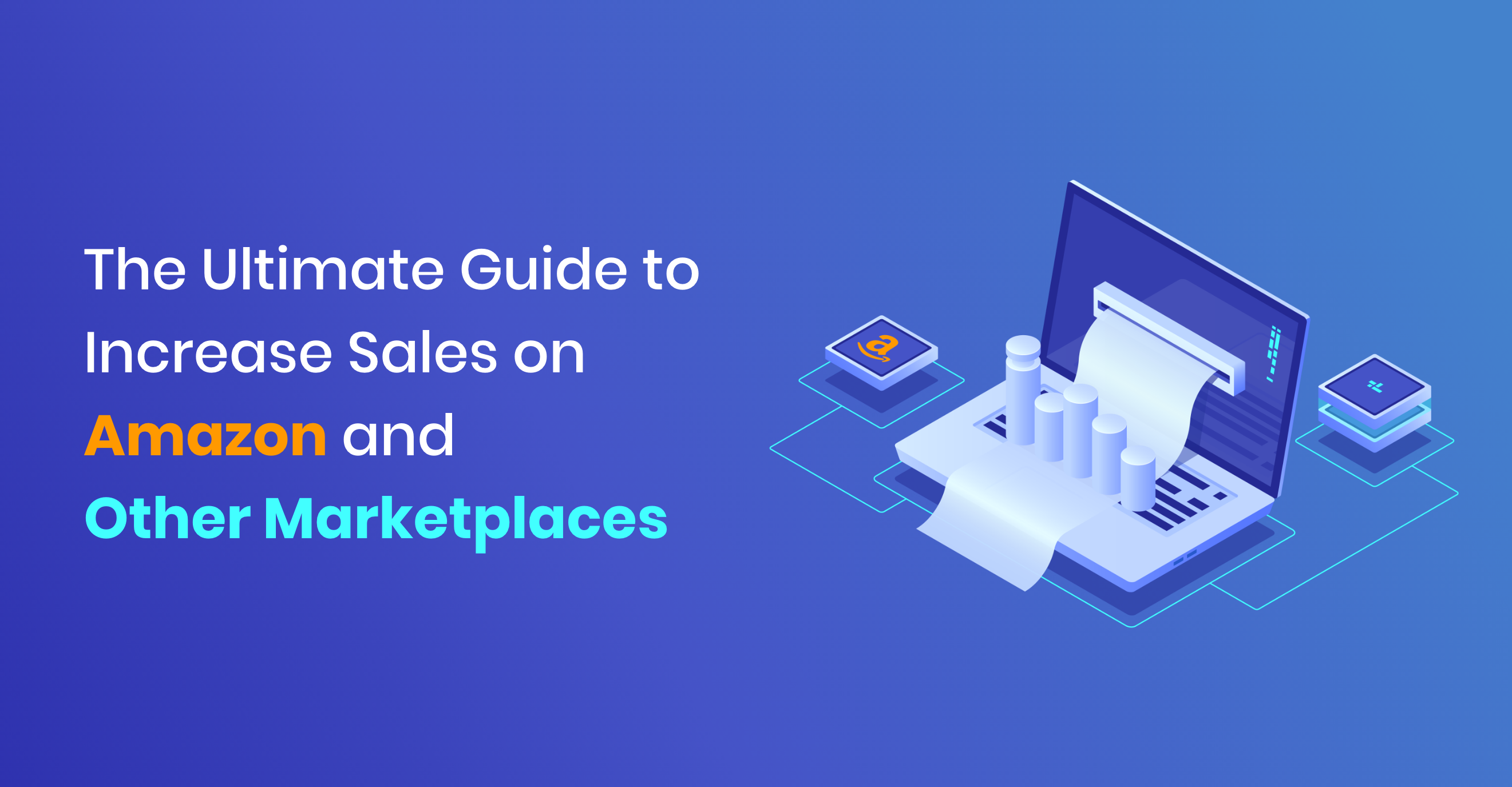 The Ultimate Guide to Increase Sales on Amazon and Other Marketplaces