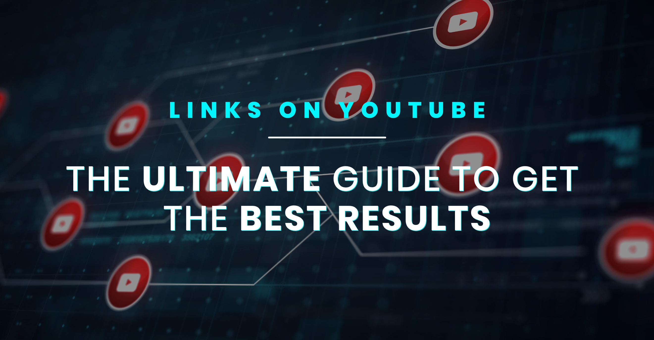 Links on Youtube – The ultimate guide to getting the best results
