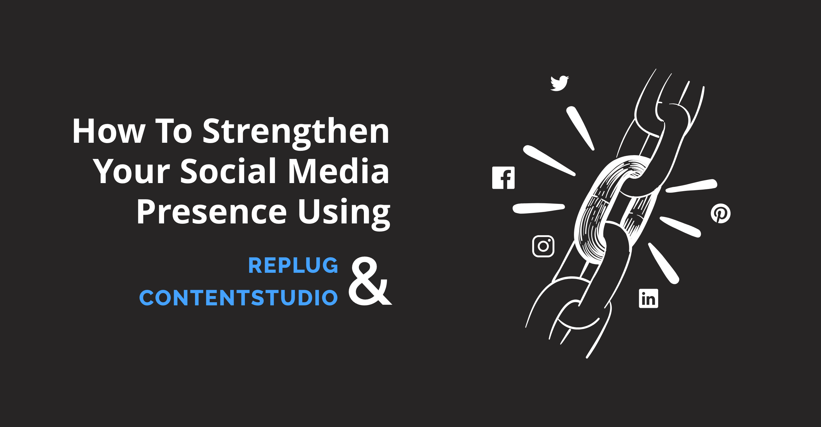 Strengthen Your Social Media Presence Using Replug and ContentStudio