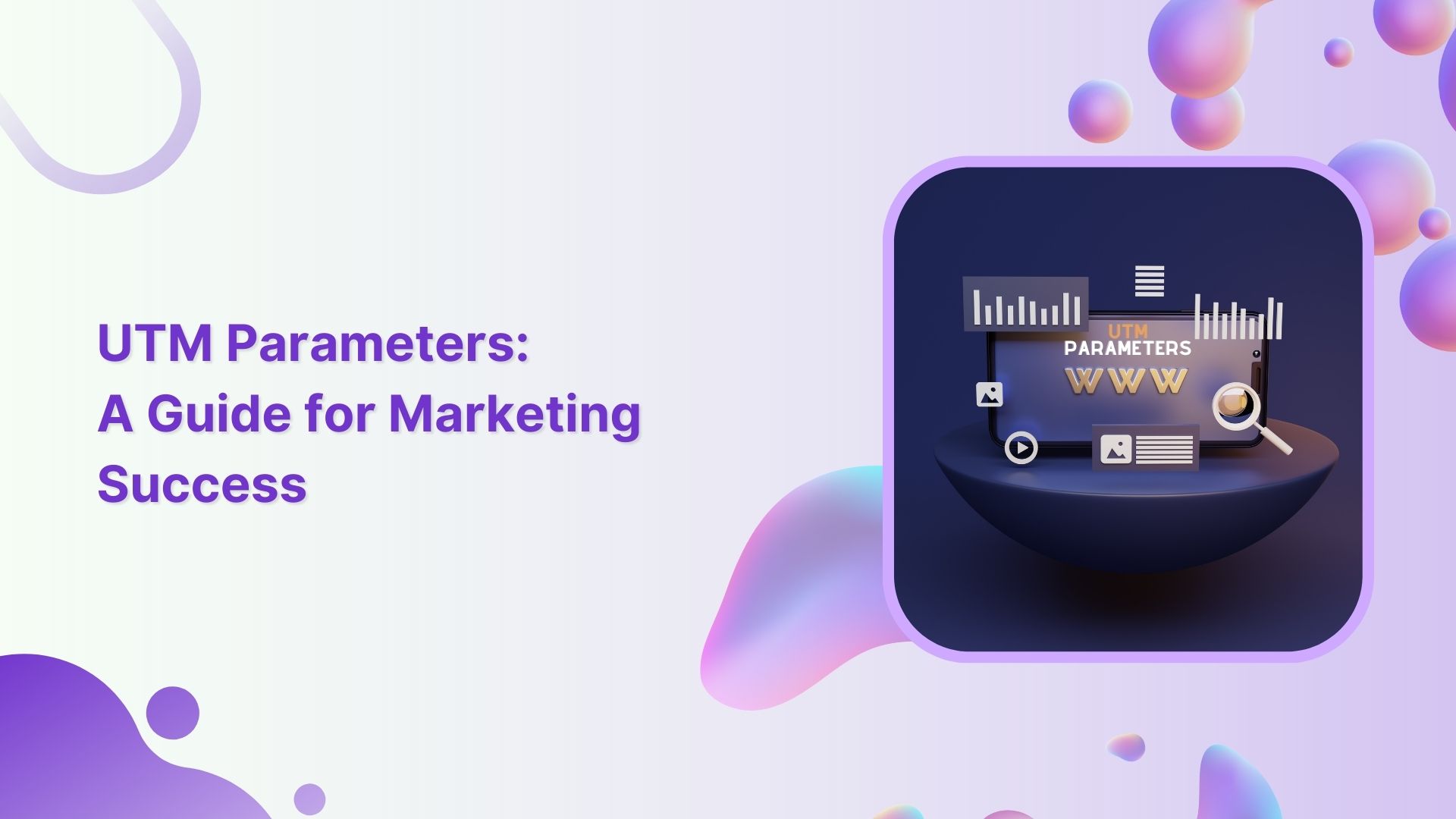 UTM Parameters: A Guide for Marketing Success