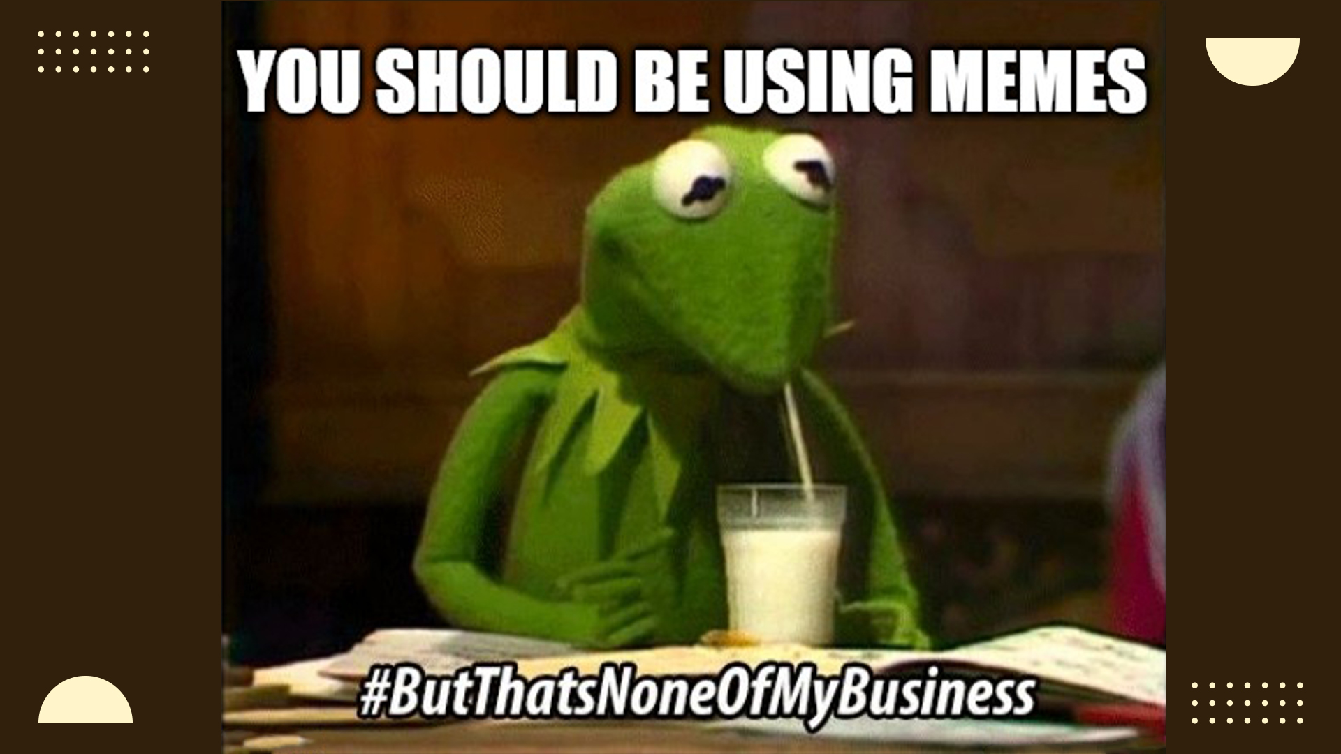 Meme Creator - Funny Shall I order some Kermit Juice? Make it a