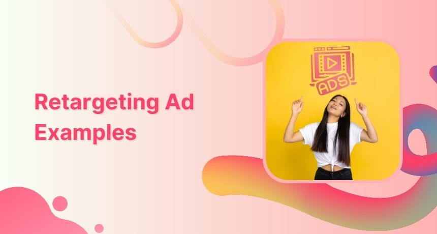 Retargeting Ad Examples That Convert & Drive Growth