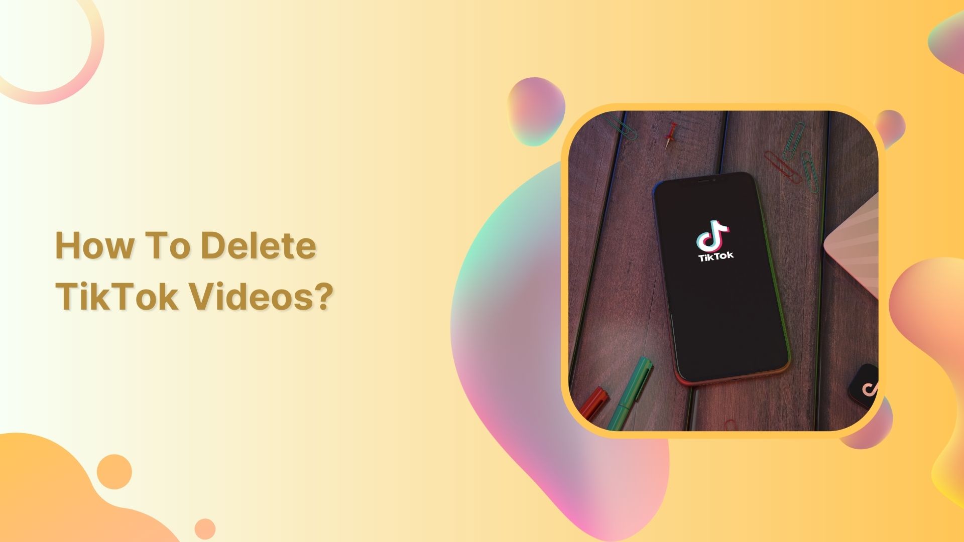 How to delete TikTok videos?