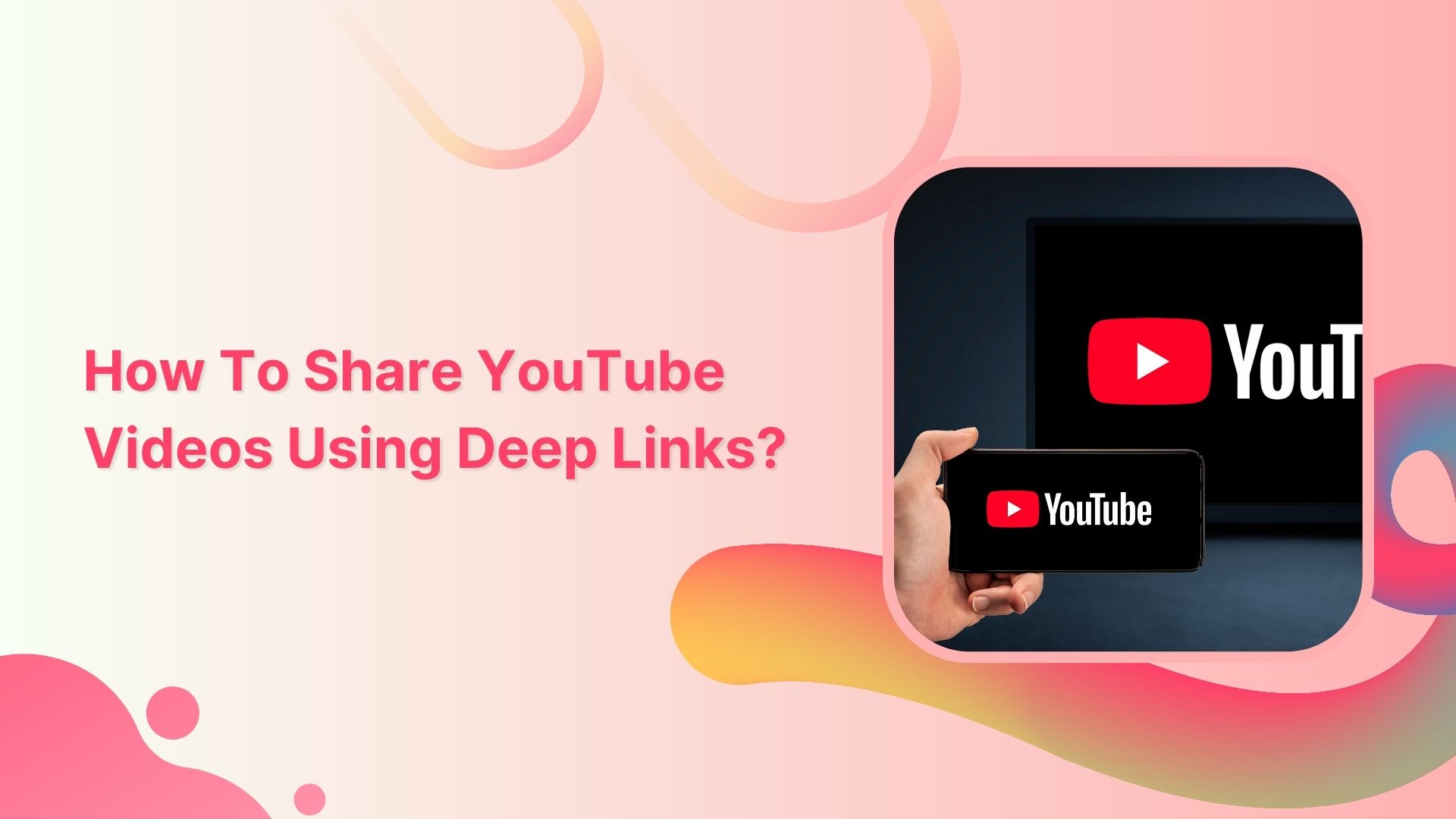 How to share YouTube videos using deep links?
