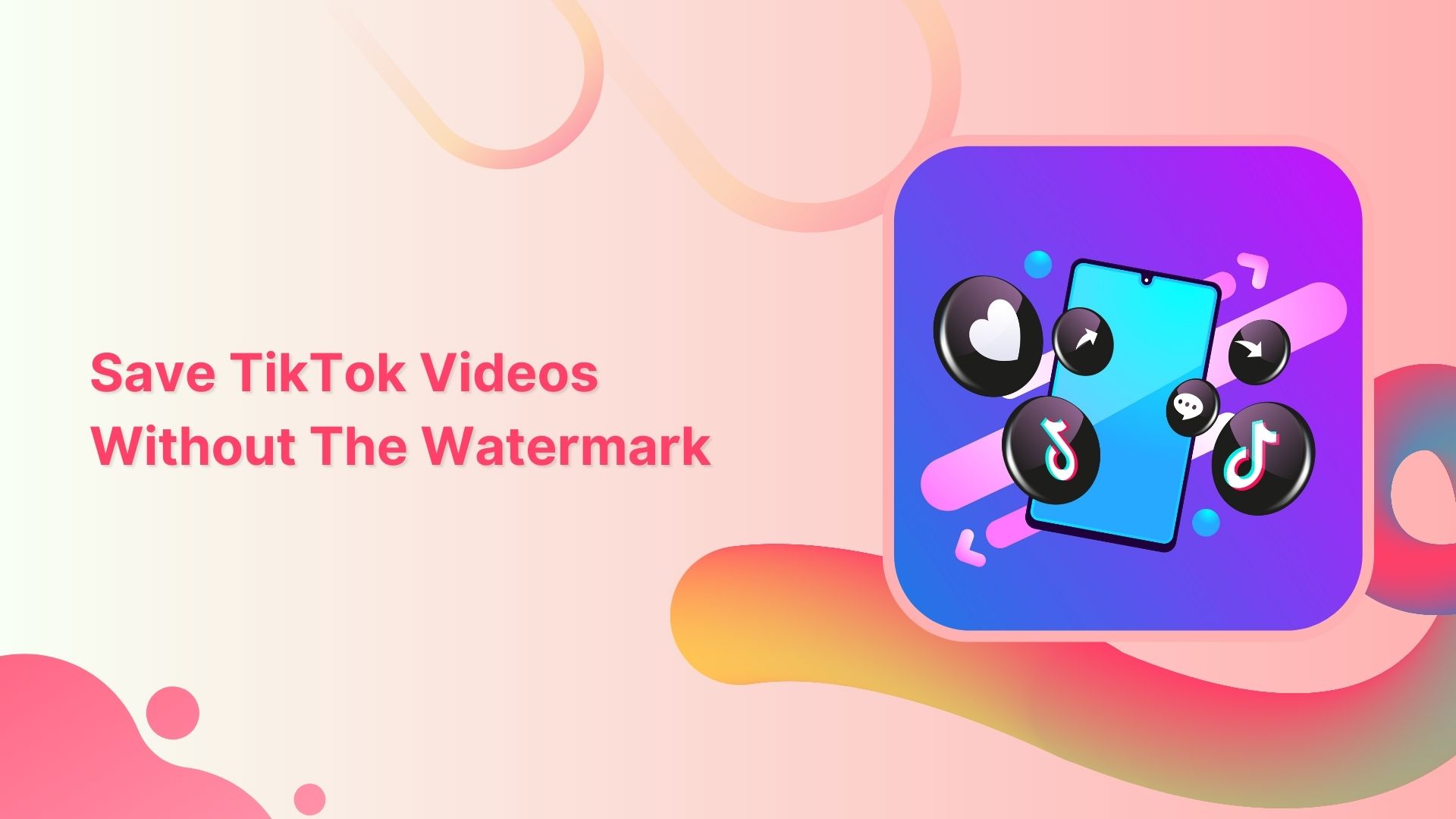 How To Save TikTok Videos Without The Watermark?