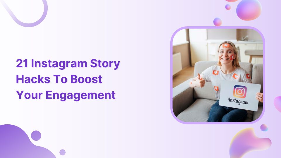 21 Instagram Story Hacks To Boost Your Engagement