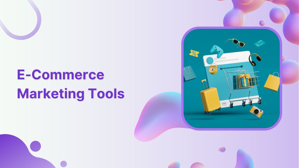 25 Ecommerce Marketing Tools For Successful Marketing