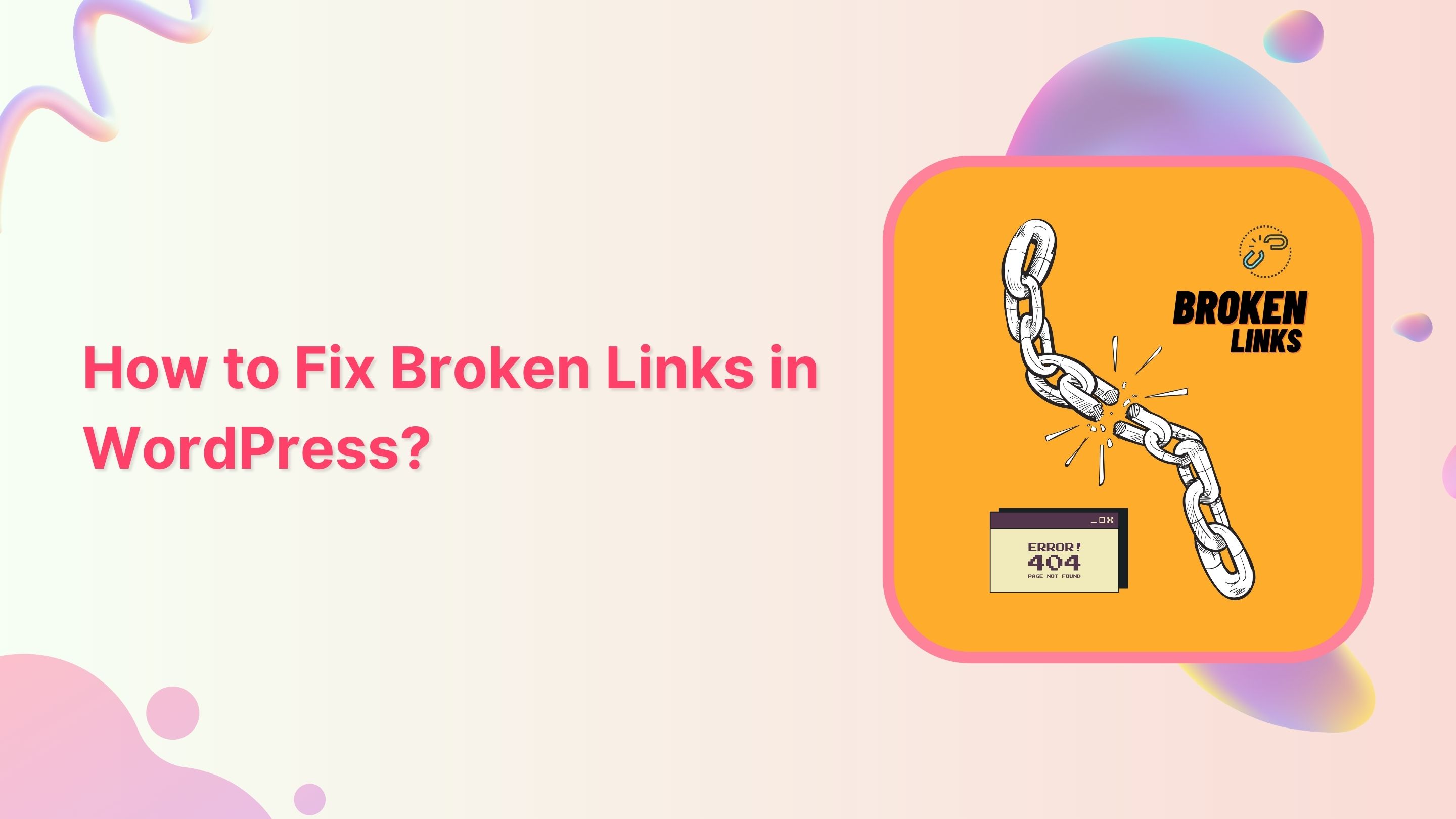 How to Fix Broken Links in WordPress – A Complete Guide