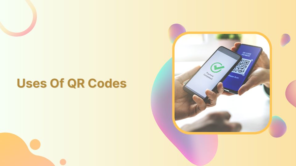 Uses of QR Codes