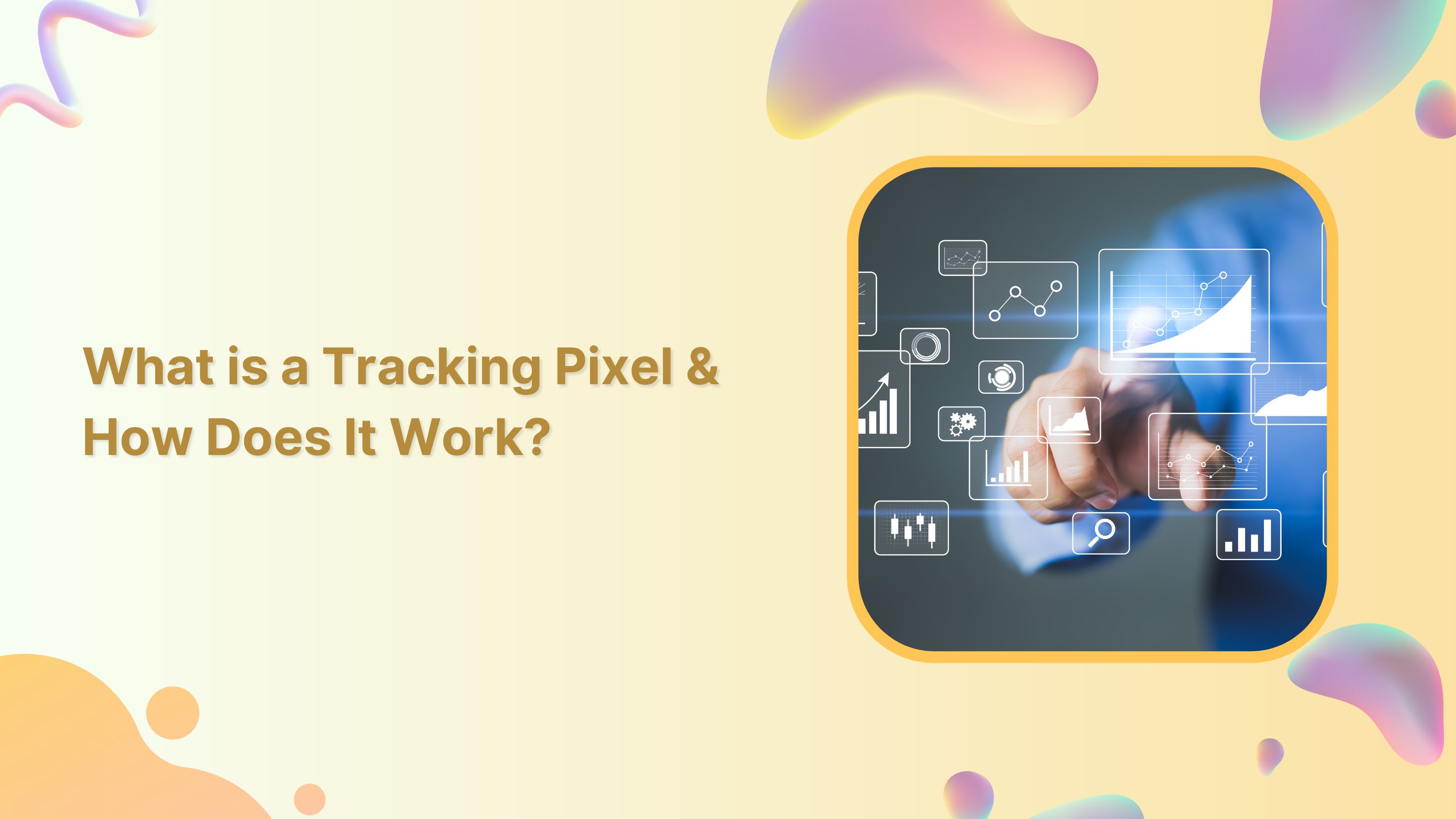 What is a Tracking Pixel and How Does it Work?