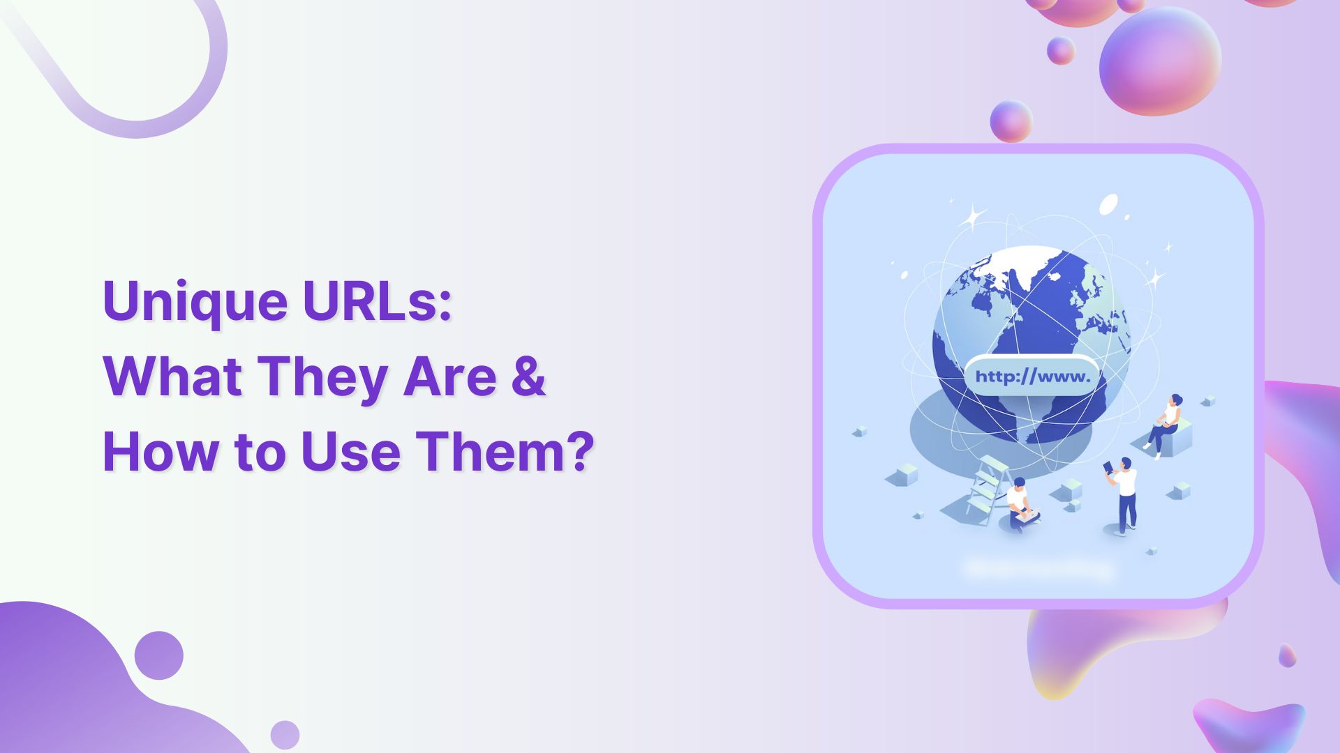 Unique URLs: What They Are and How to Use Them?