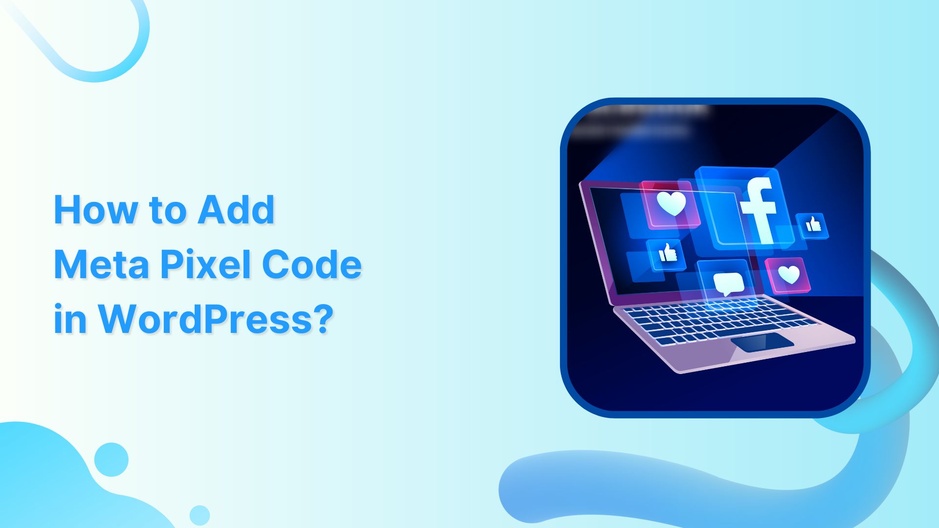 How to Add a Meta Pixel Code in WordPress: Step-by-Step Guide