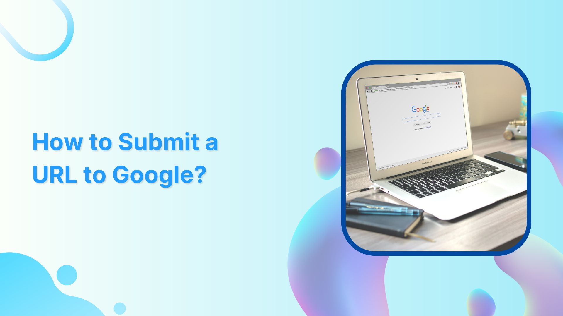 How to Submit a URL to Google: A Quick and Easy Guide