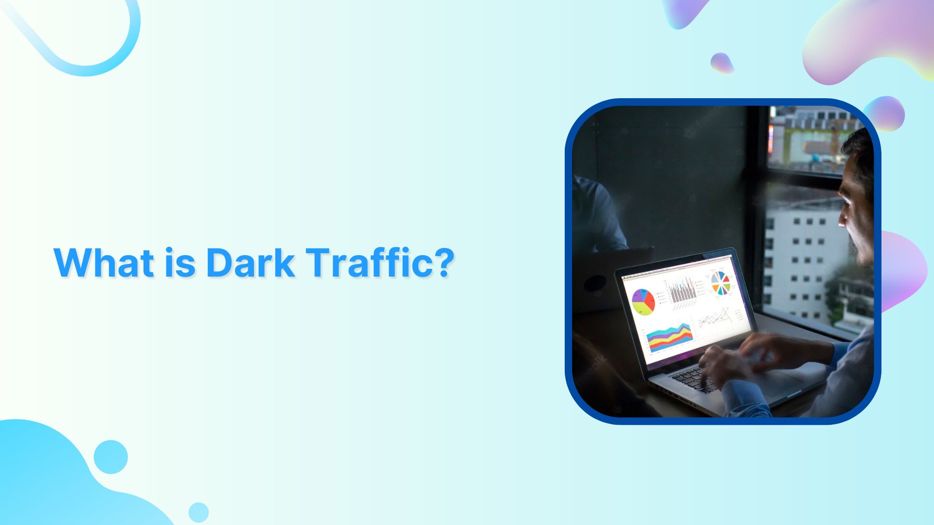 What is “Dark Traffic” & How Should You Deal with It?