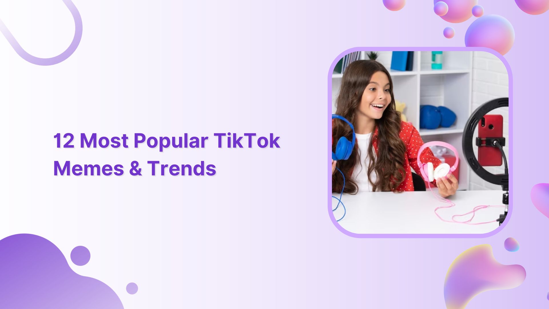 12 Most Popular TikTok Memes & Trends 
