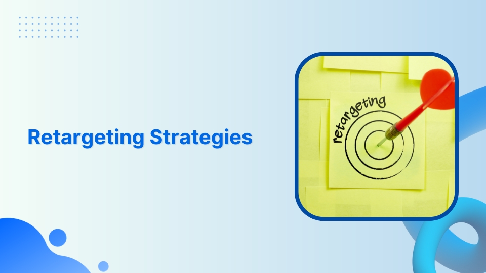 Winning Retargeting Strategies, Factors, KPIs & More