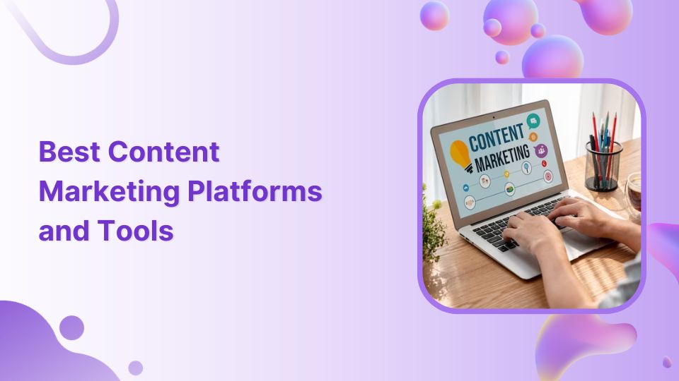 Best Content Marketing Platforms and Tools