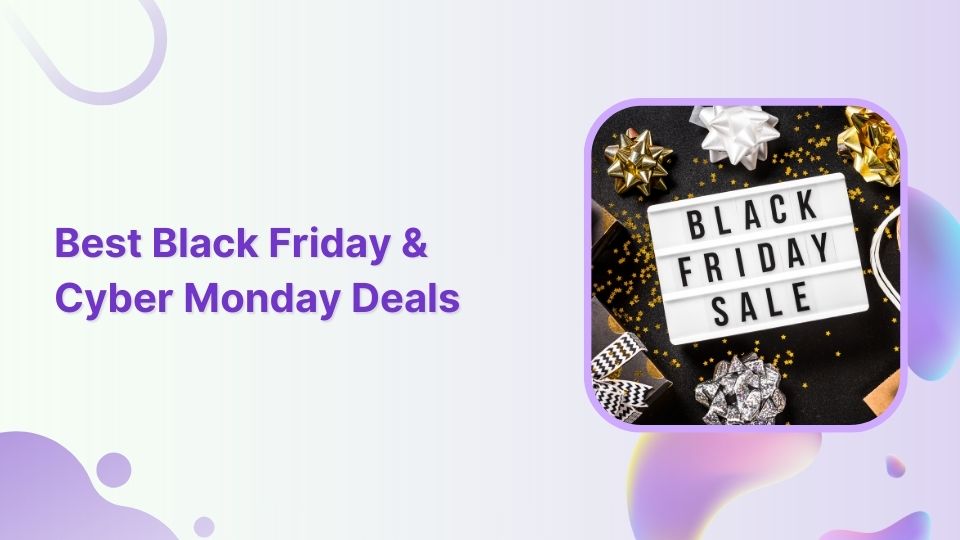 Get the Best Black Friday & Cyber Monday Deals of 2023