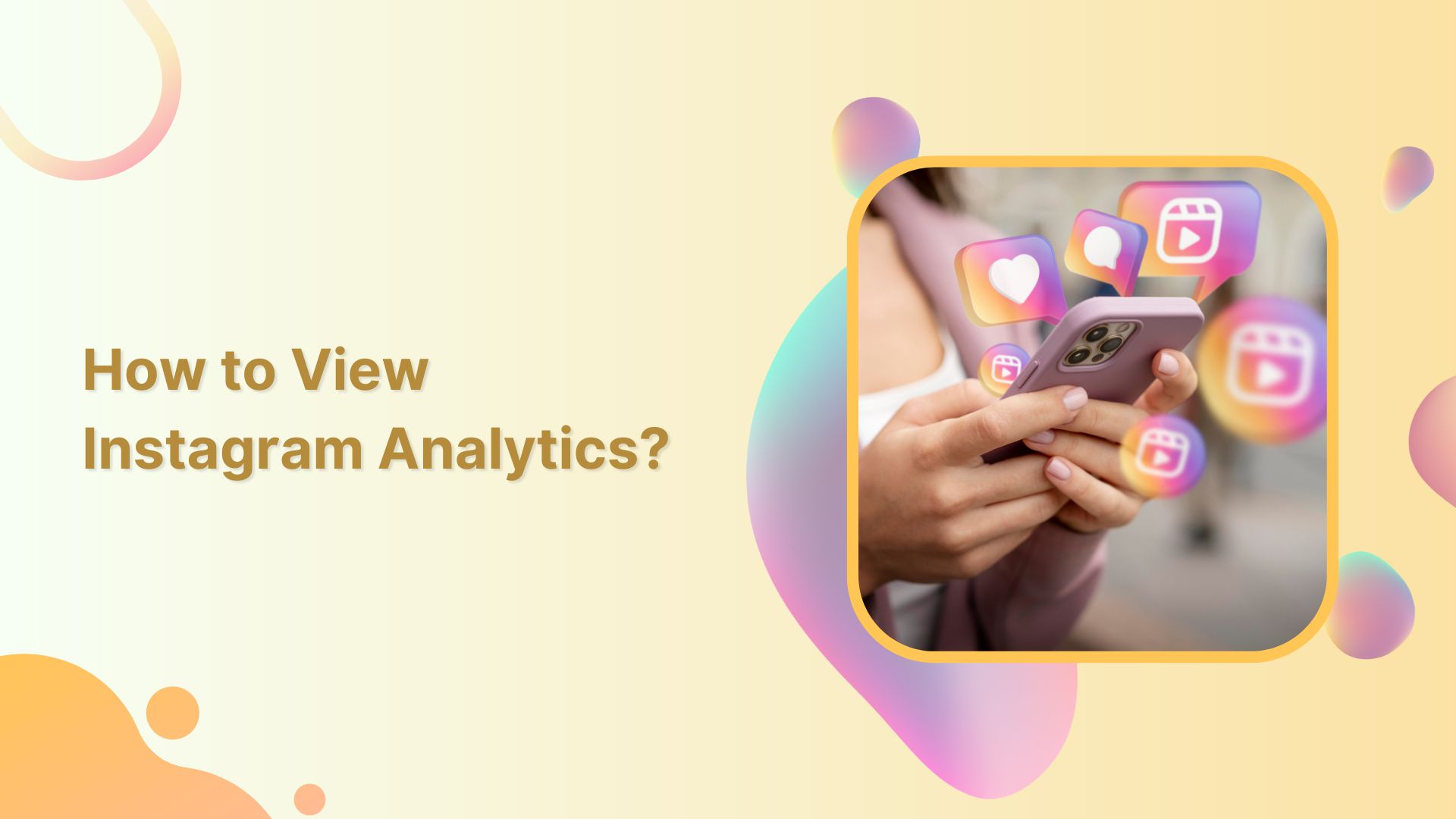 How to View Instagram Analytics: All You Need to Know