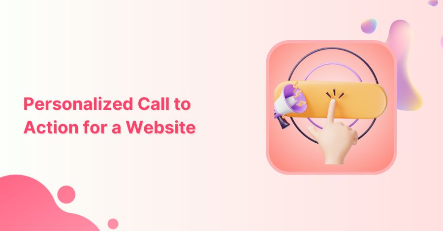 Boost Your ROI with Personalized Call to Action for a Website