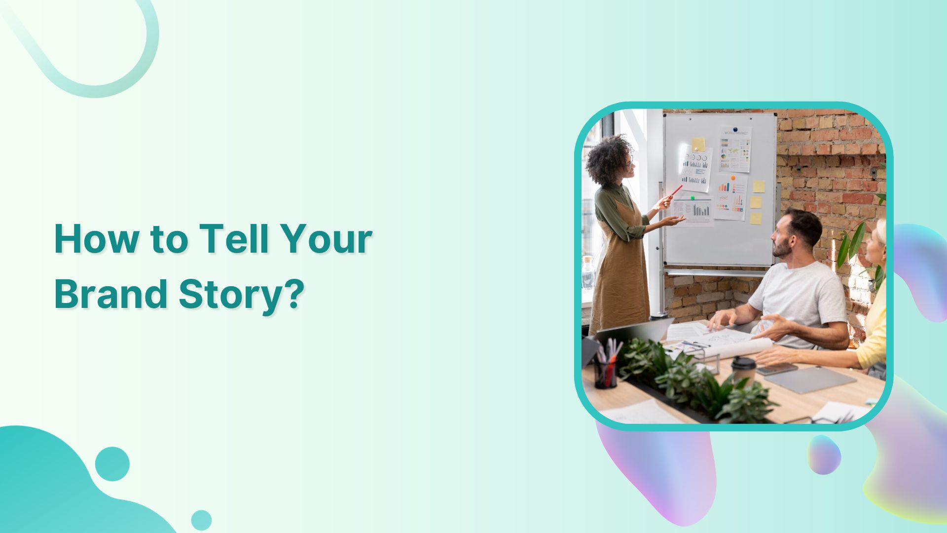 How to Tell Your Brand Story: A 6-Step Guide