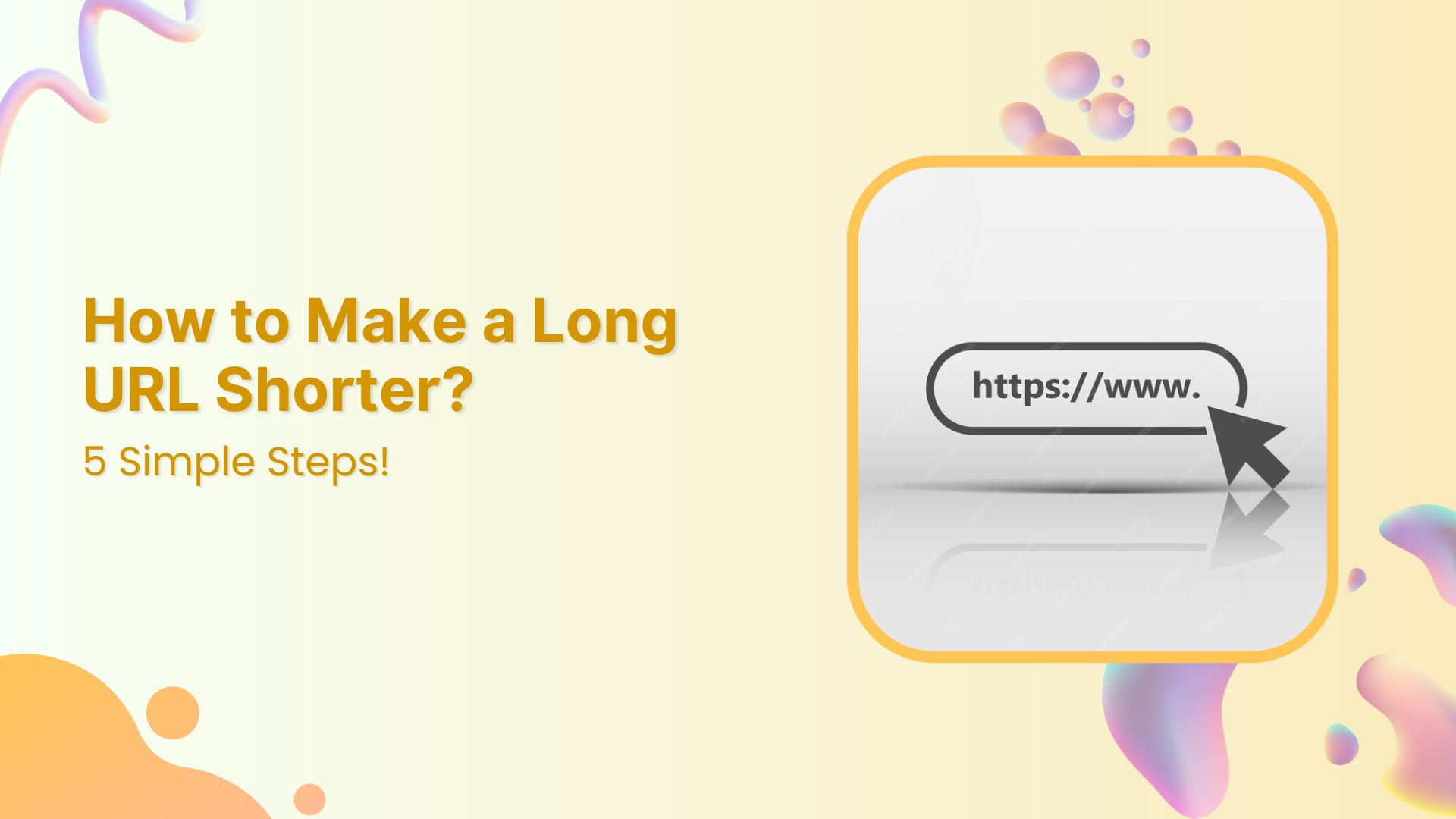 How to Make a Long URL Shorter: 5 Simple Steps