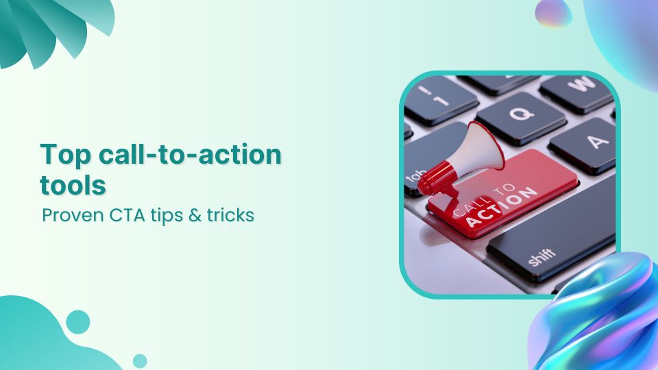 Top call-to-action tools – Proven CTA tips and tricks
