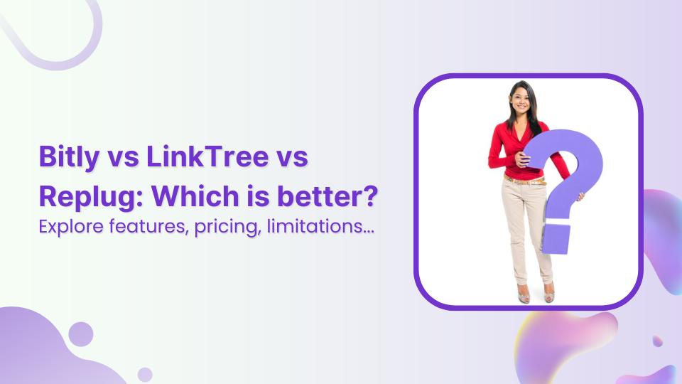 Bitly vs Linktree vs Replug: Which is better?