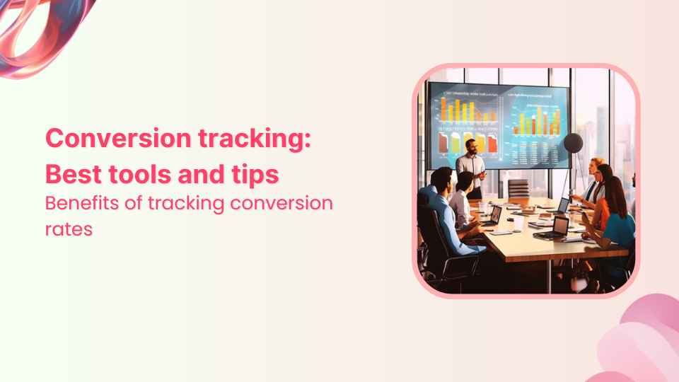 Conversion tracking: Best tools, tips, and tricks