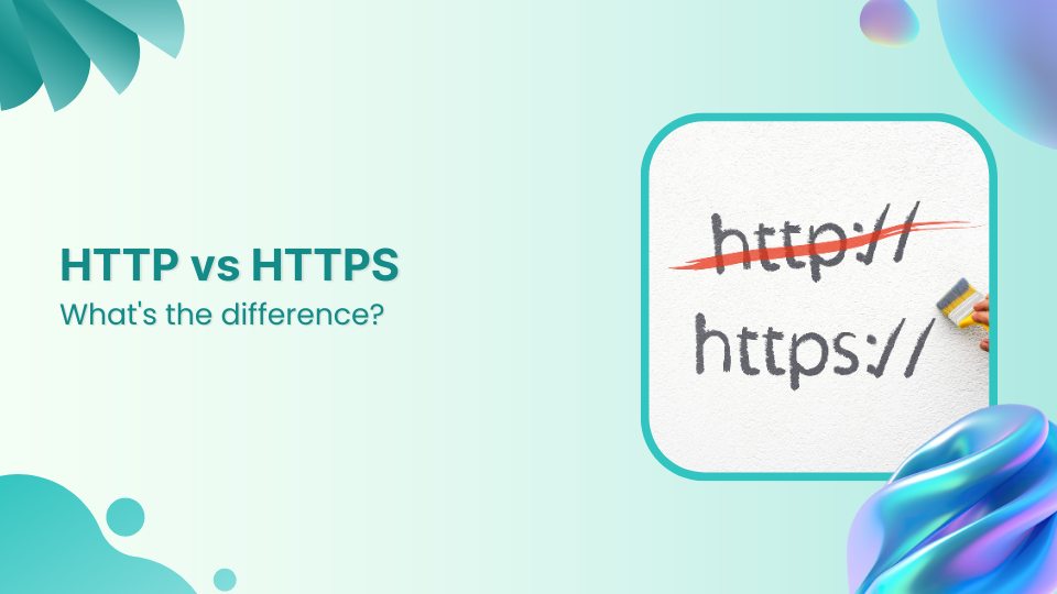 HTTP vs. HTTPS: Which one to choose & what’s the difference?