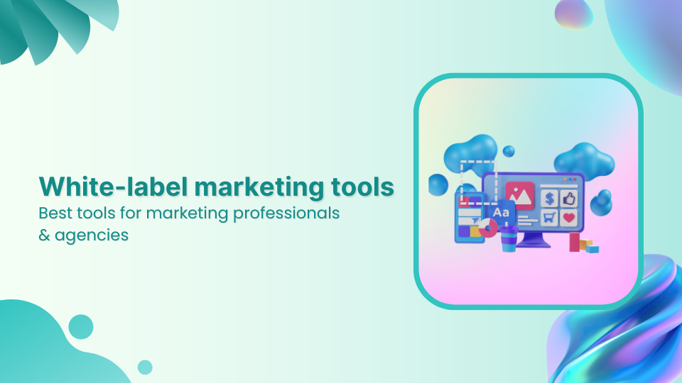 Best white-label tools for marketing agencies