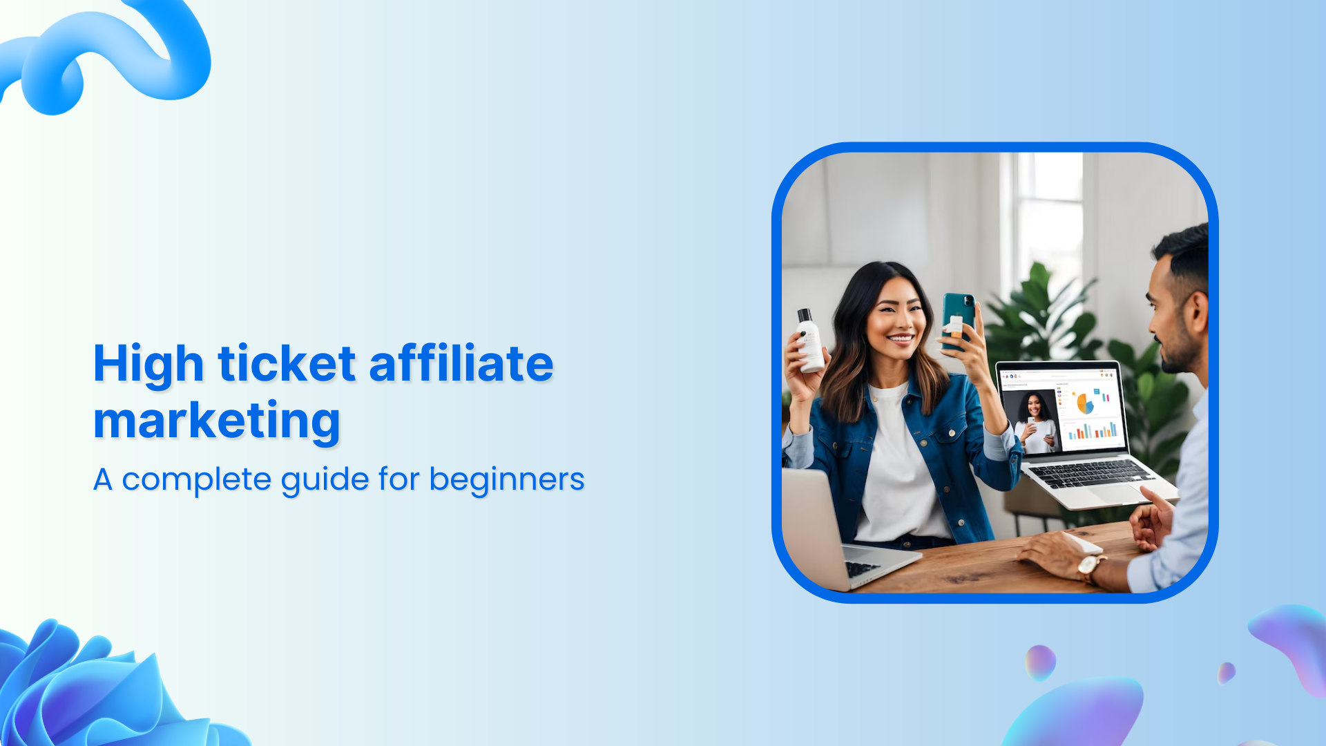 High ticket affiliate marketing: A guide for beginners