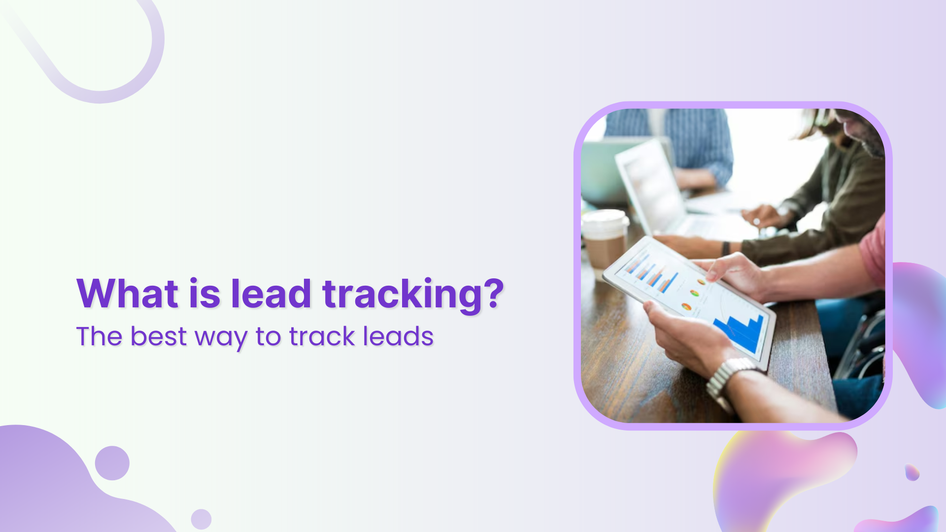 What is lead tracking : A complete guide