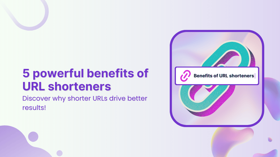 5 powerful benefits of URL shorteners you should know