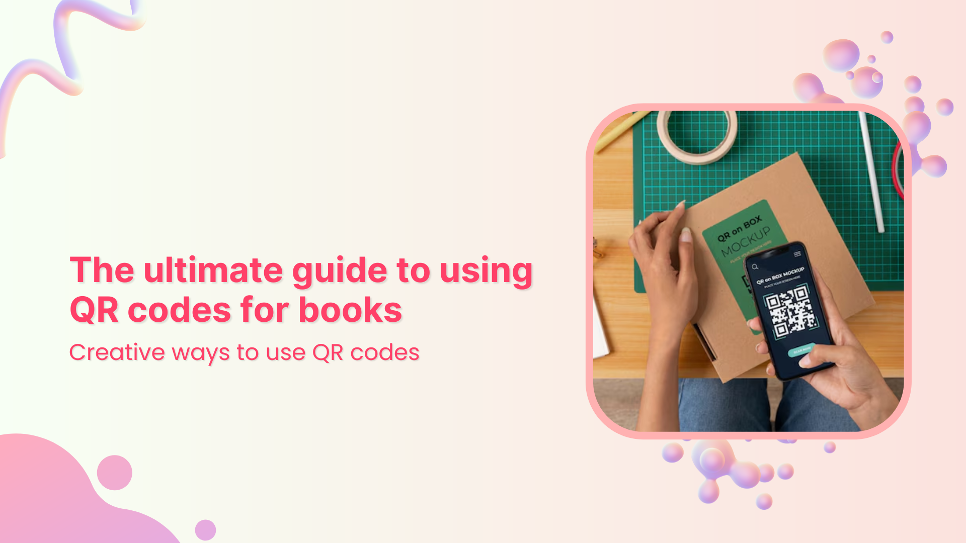 The ultimate guide to using QR codes for books