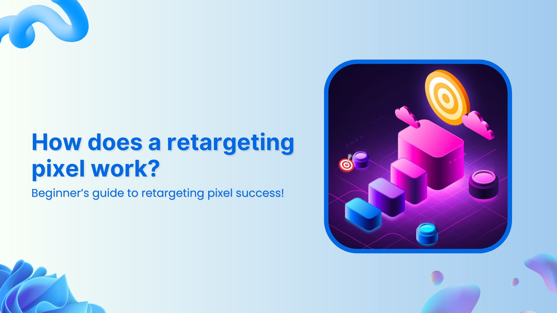 How does a retargeting pixel work? A beginner’s guide