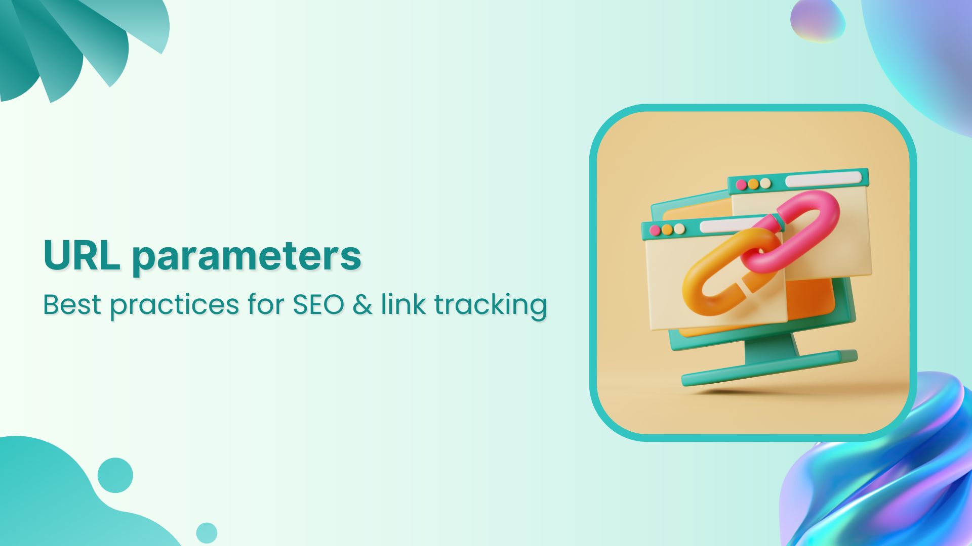 URL parameters: Best practices for SEO & link tracking