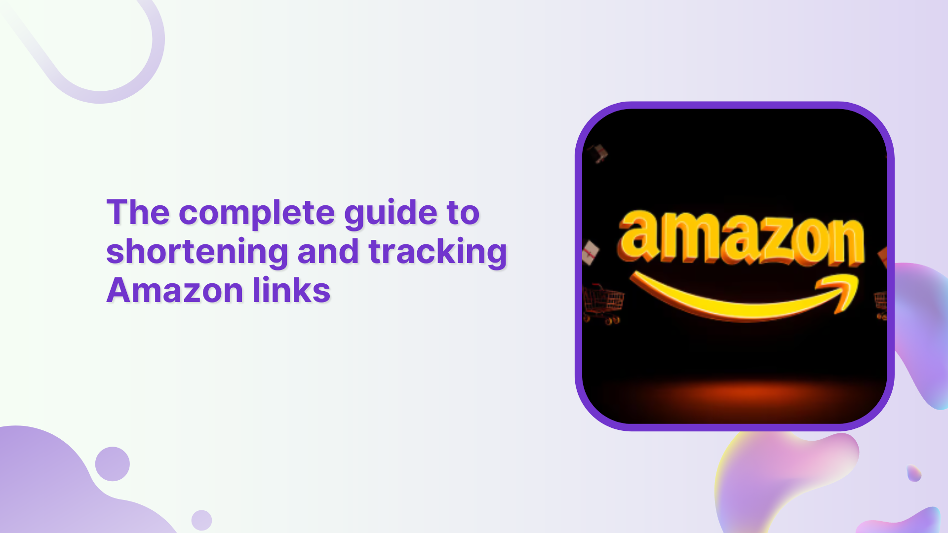 The complete guide to shortening and tracking Amazon links